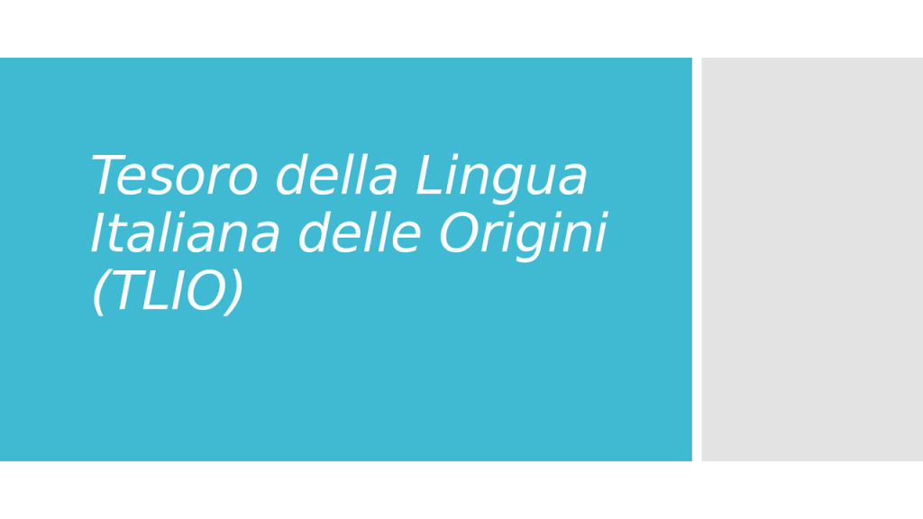Tesoro della Lingua Italiana delle Origini (TLIO)